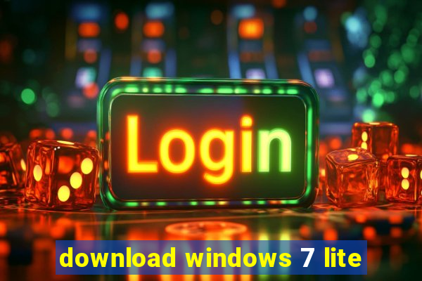 download windows 7 lite